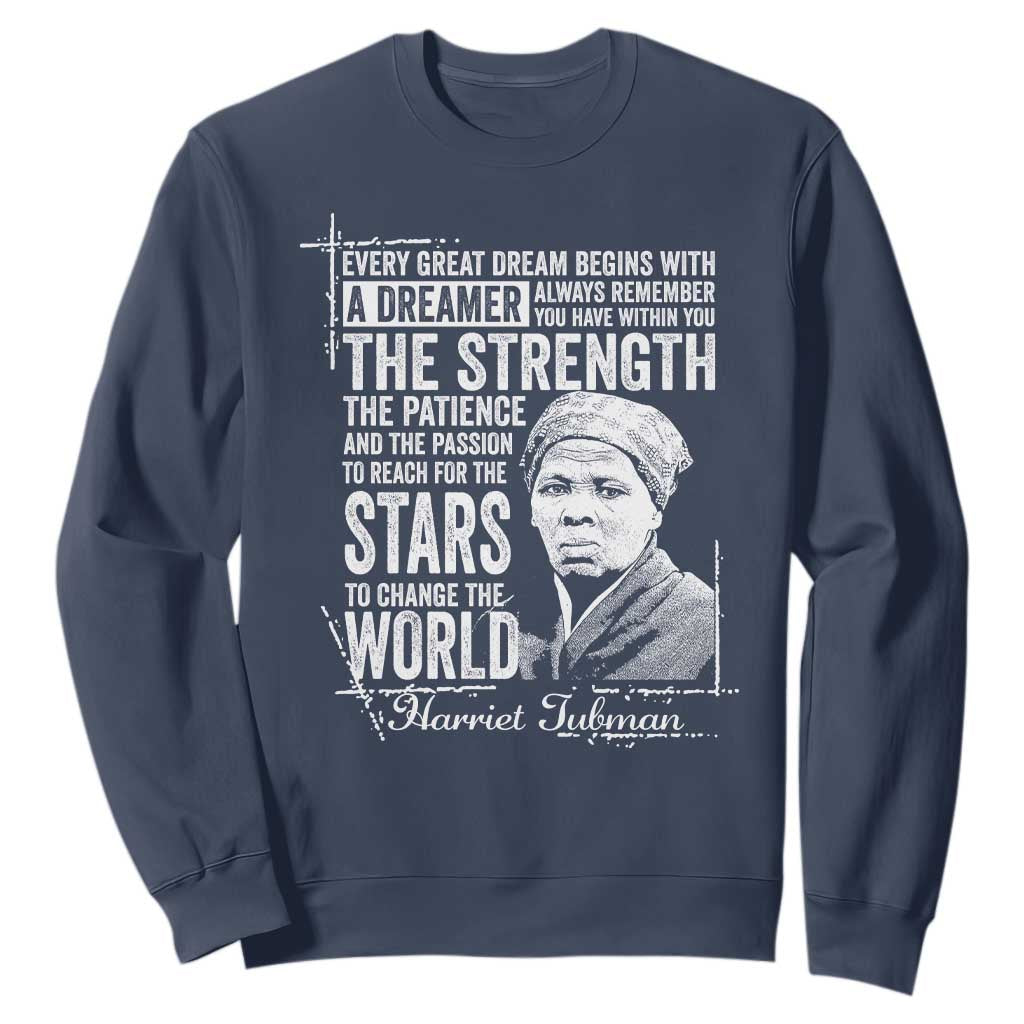 Harriet Tubman Quote Sweatshirt Every Great Dream Begins With A Dreamer Black History