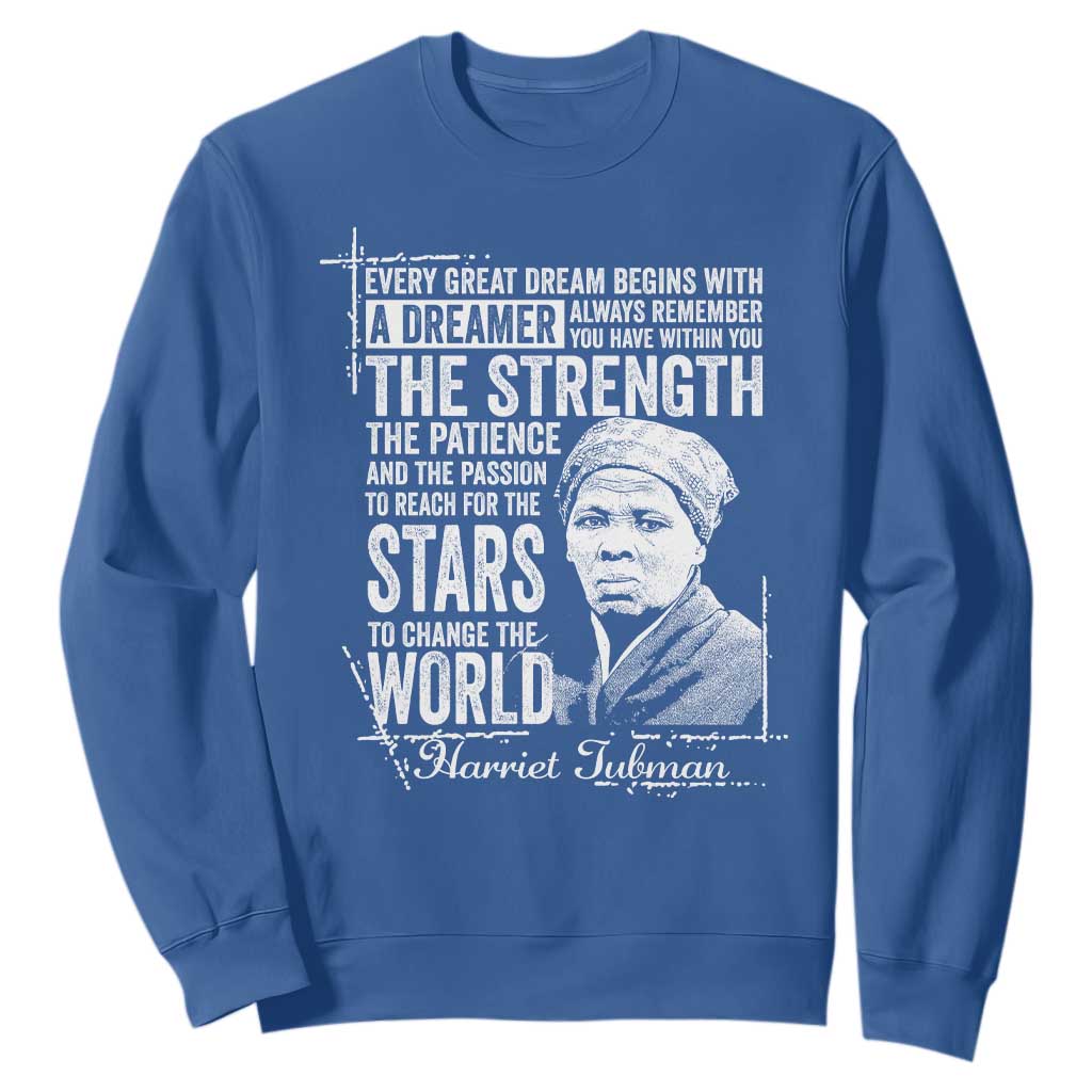 Harriet Tubman Quote Sweatshirt Every Great Dream Begins With A Dreamer Black History