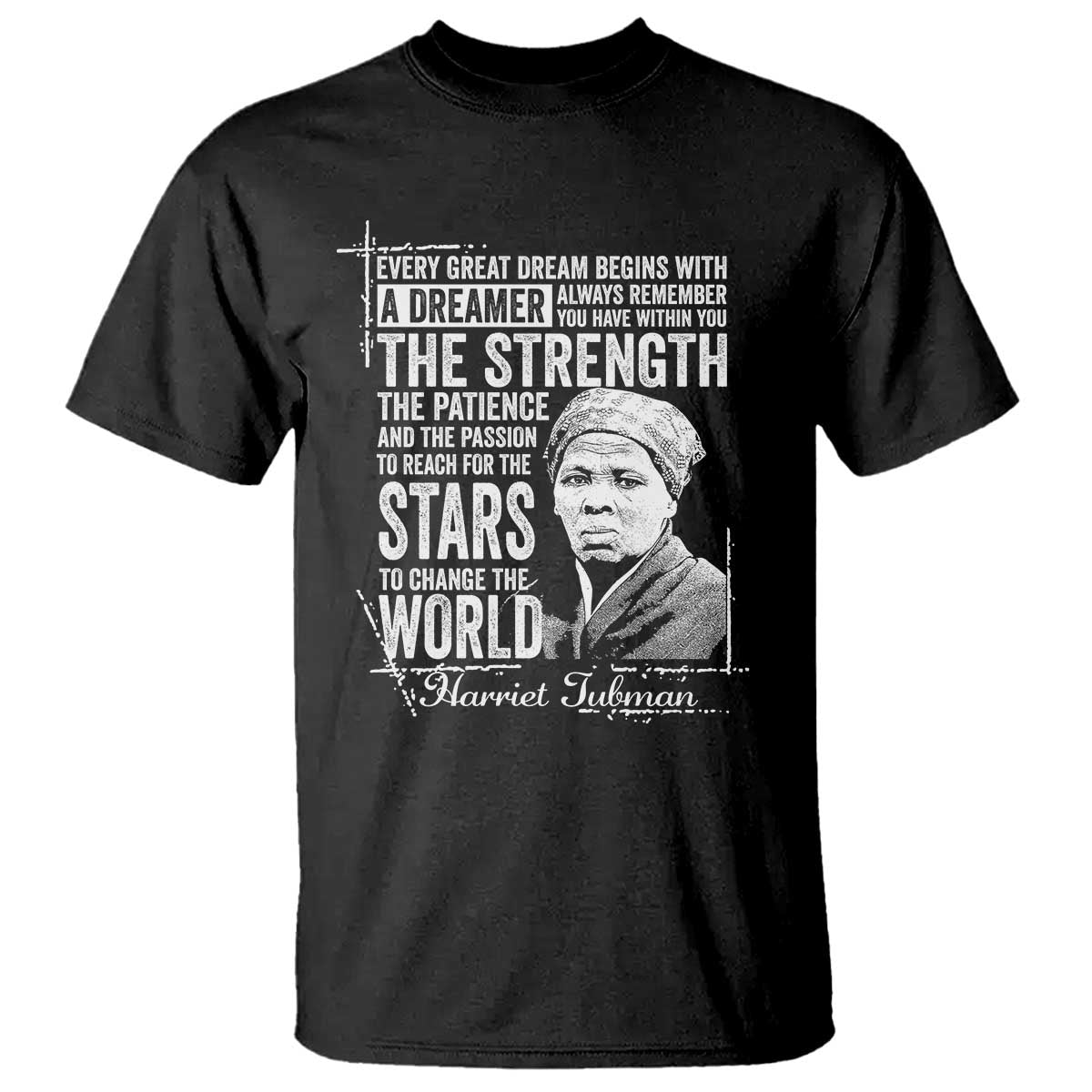 Harriet Tubman Quote T Shirt Every Great Dream Begins With A Dreamer Black History