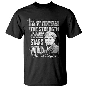 Harriet Tubman Quote T Shirt Every Great Dream Begins With A Dreamer Black History