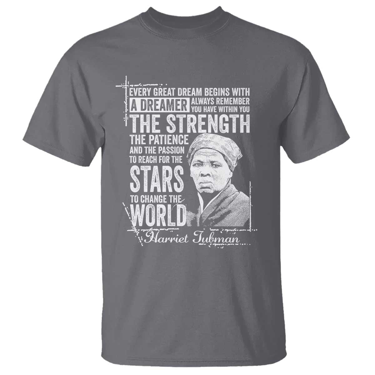 Harriet Tubman Quote T Shirt Every Great Dream Begins With A Dreamer Black History