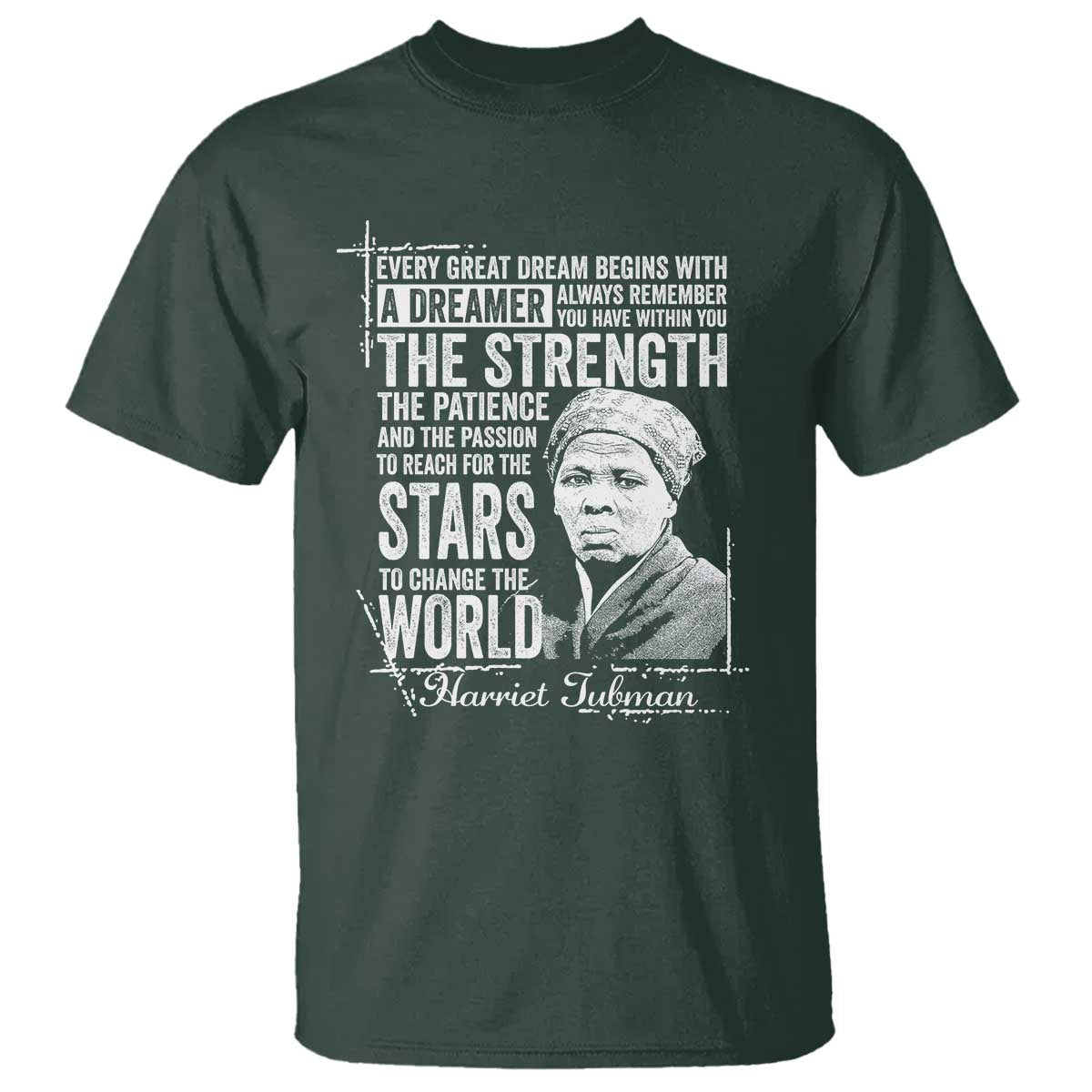 Harriet Tubman Quote T Shirt Every Great Dream Begins With A Dreamer Black History