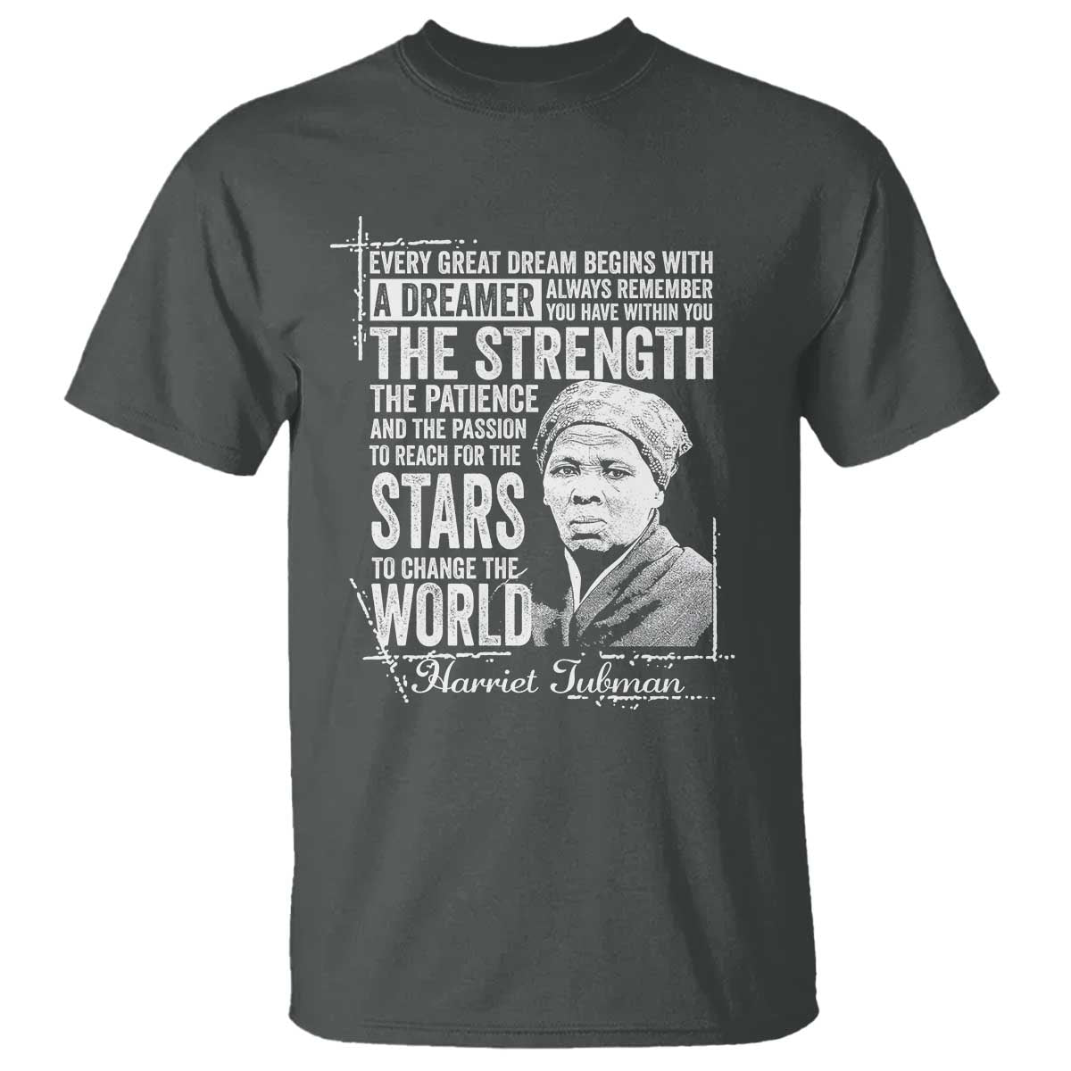 Harriet Tubman Quote T Shirt Every Great Dream Begins With A Dreamer Black History