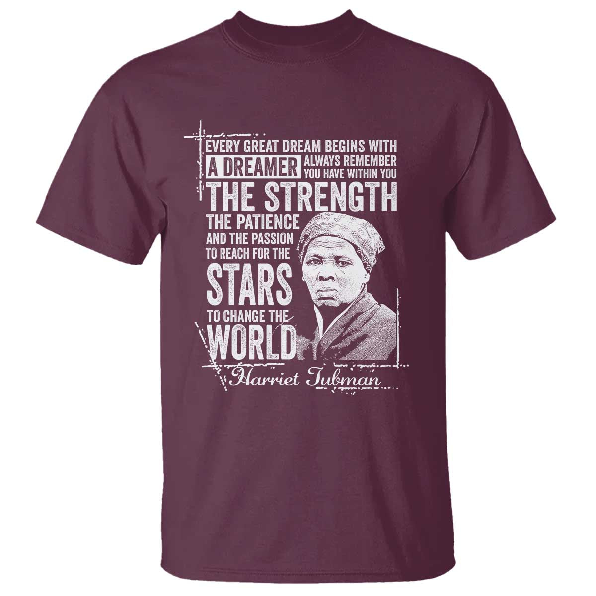 Harriet Tubman Quote T Shirt Every Great Dream Begins With A Dreamer Black History