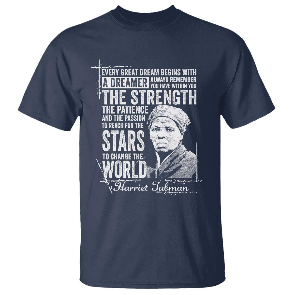 Harriet Tubman Quote T Shirt Every Great Dream Begins With A Dreamer Black History