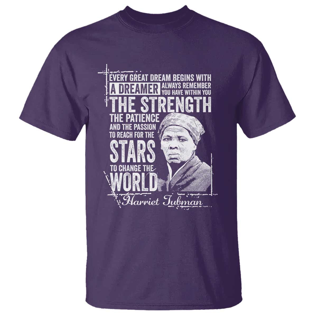 Harriet Tubman Quote T Shirt Every Great Dream Begins With A Dreamer Black History