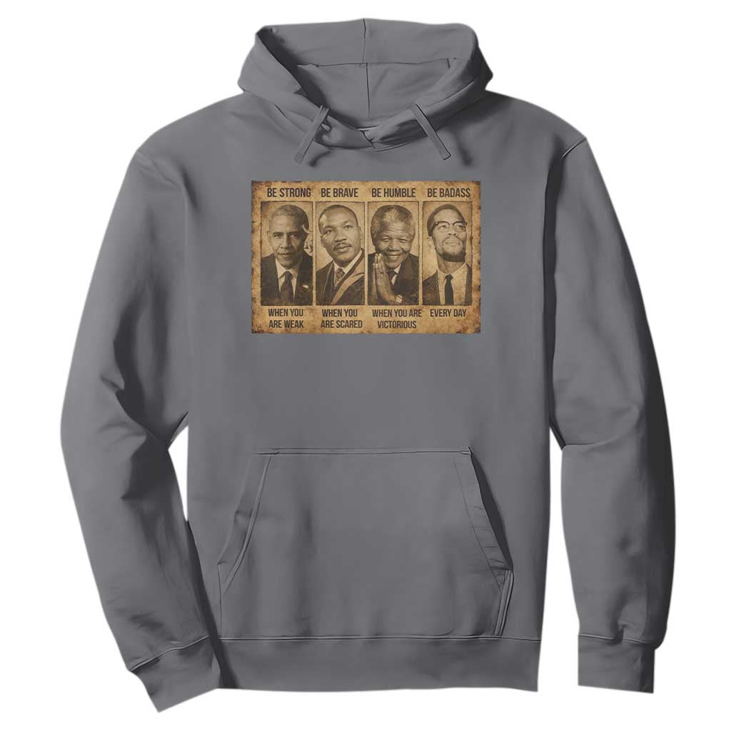 Black Leaders Hoodie Be Strong Be Brave Be Humble Be Badass African American History Month