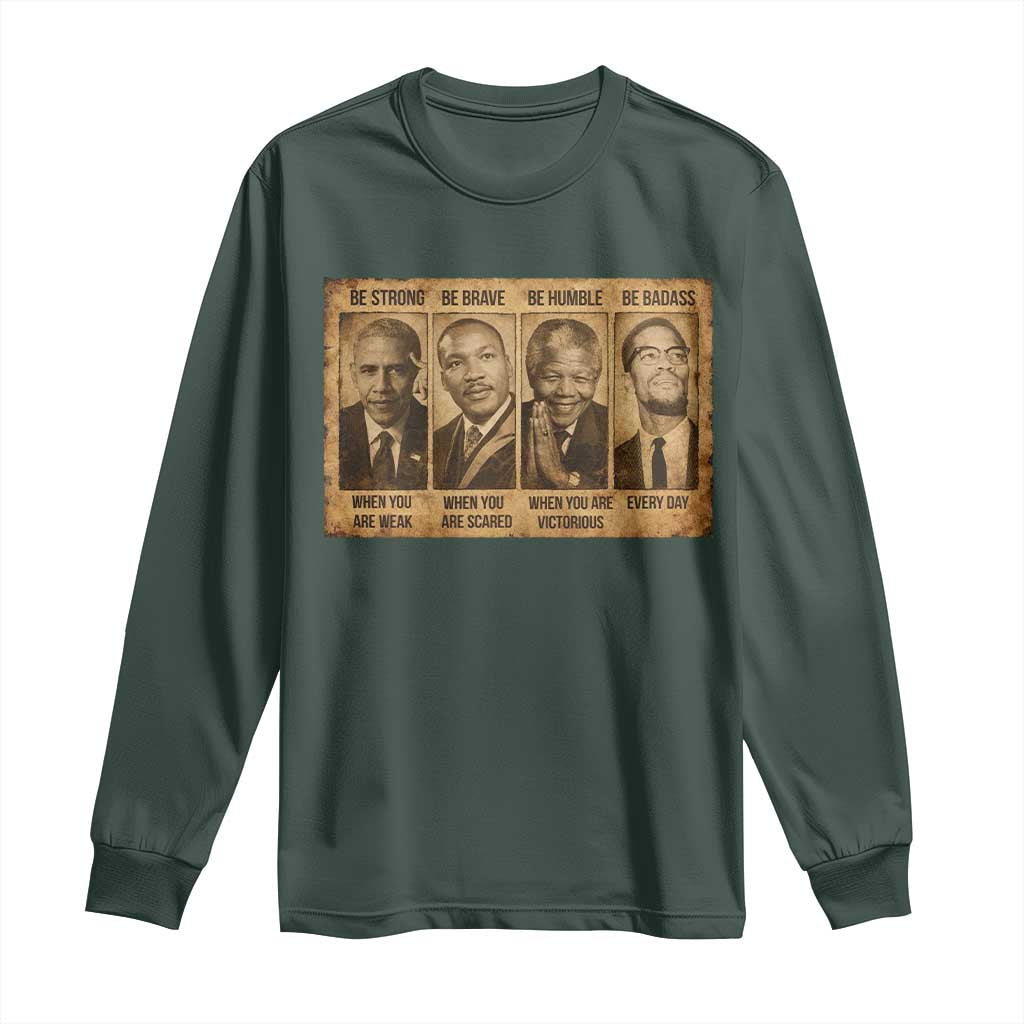 Black Leaders Long Sleeve Shirt Be Strong Be Brave Be Humble Be Badass African American History Month