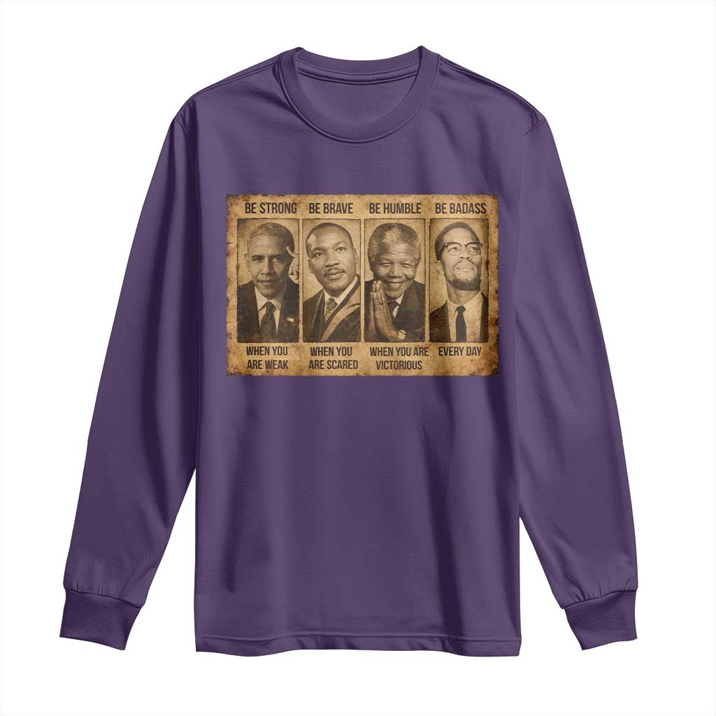 Black Leaders Long Sleeve Shirt Be Strong Be Brave Be Humble Be Badass African American History Month