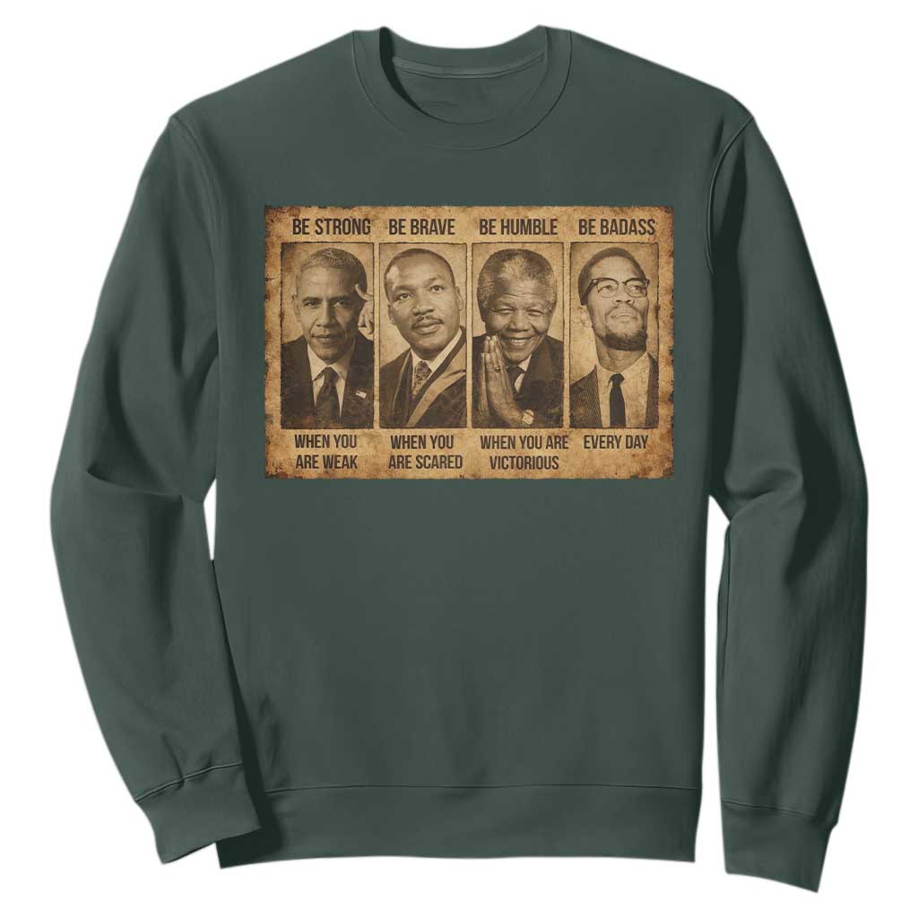 Black Leaders Sweatshirt Be Strong Be Brave Be Humble Be Badass African American History Month