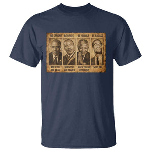 Black Leaders T Shirt Be Strong Be Brave Be Humble Be Badass African American History Month