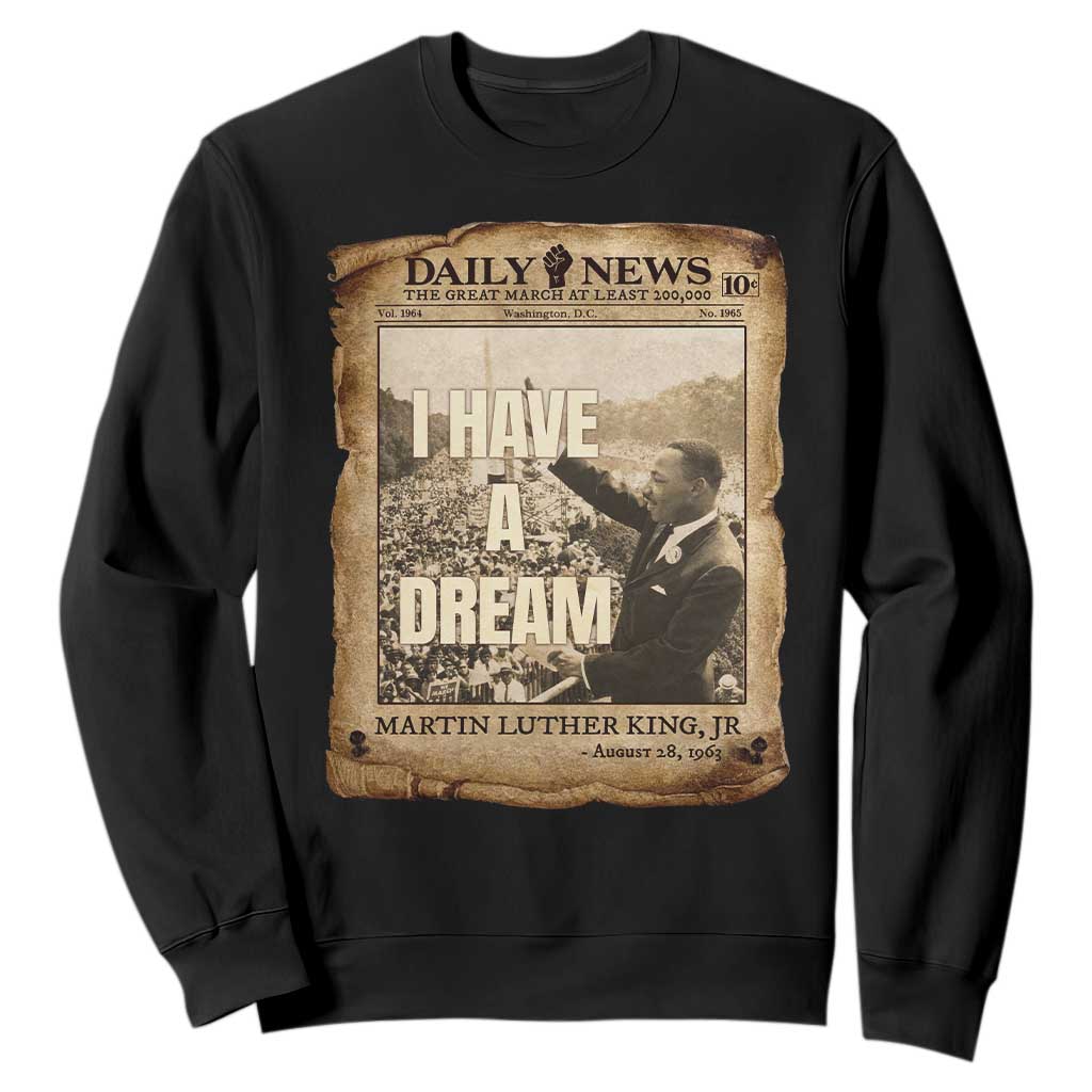 I Have A Dream Martin Luther King MLK Day Sweatshirt March On Washington Black History