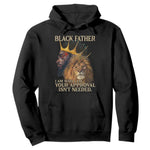Black Father Hoodie I Am Who I Am Your Approval Isn't Needed African American Dad