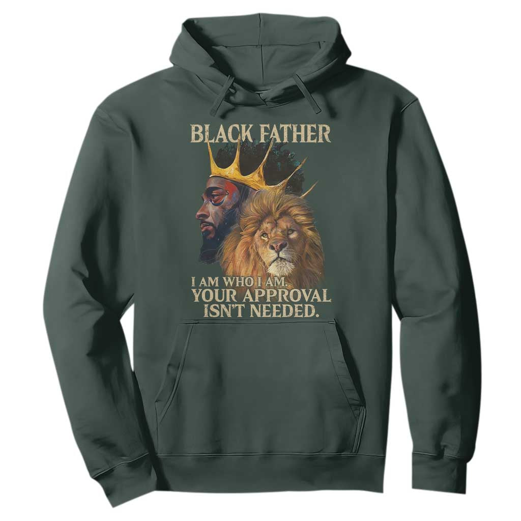 Black Father Hoodie I Am Who I Am Your Approval Isn't Needed African American Dad