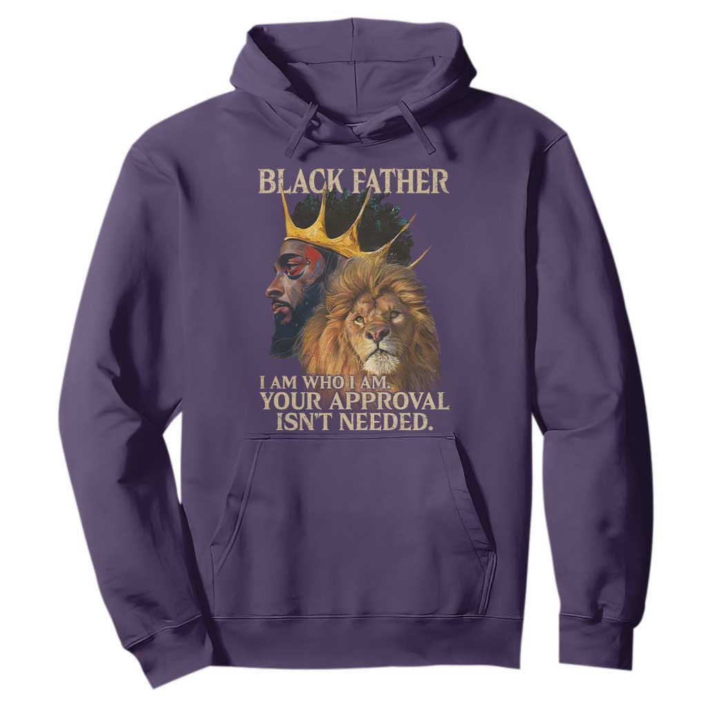 Black Father Hoodie I Am Who I Am Your Approval Isn't Needed African American Dad