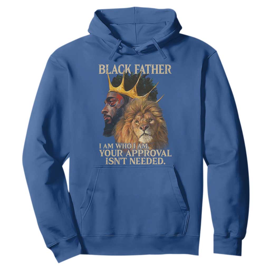 Black Father Hoodie I Am Who I Am Your Approval Isn't Needed African American Dad