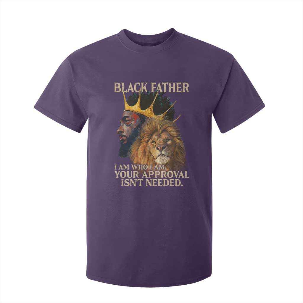 Black Father T Shirt For Kid I Am Who I Am Your Approval Isn't Needed African American Dad