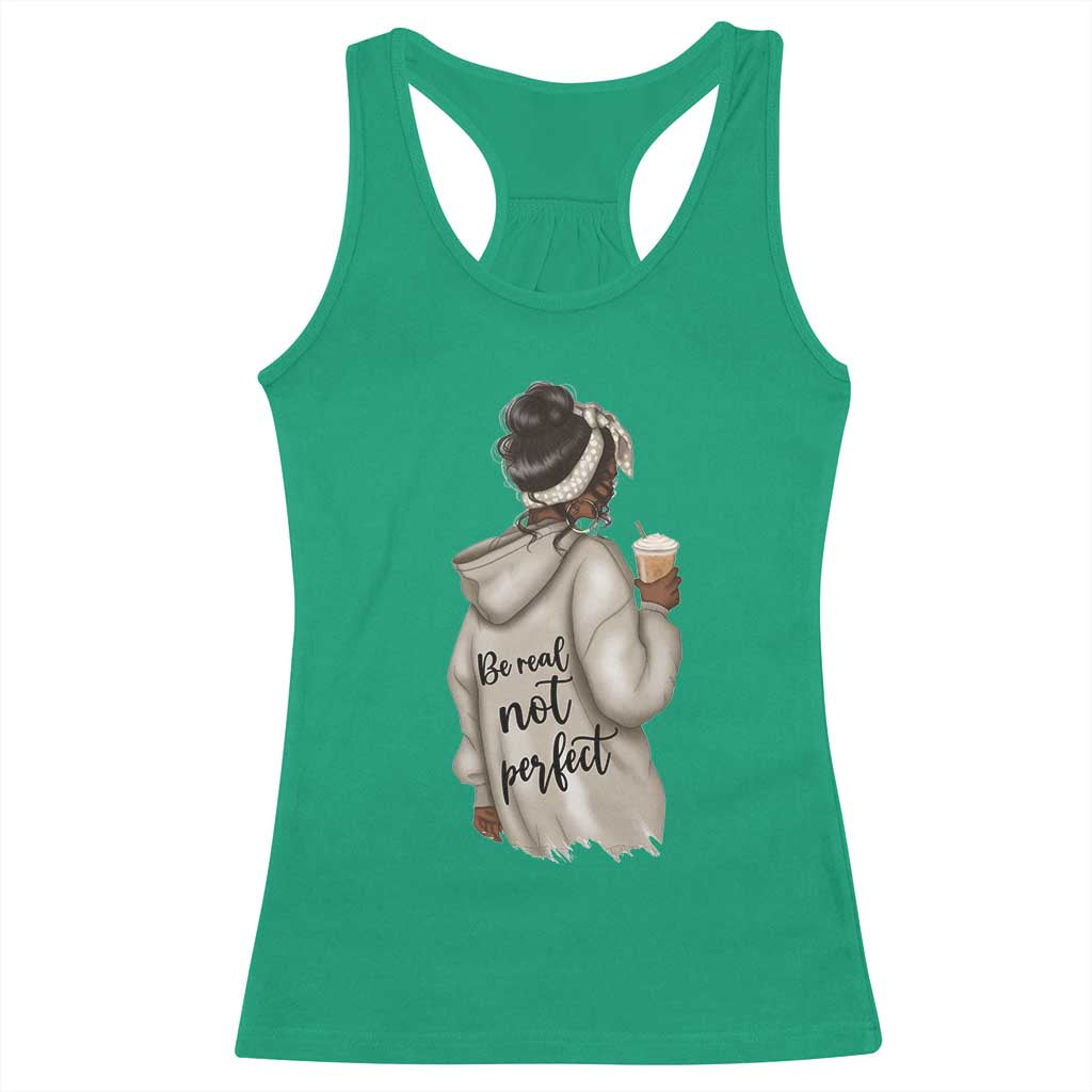 Be Real Not Perfect Racerback Tank Top Positive Quote Black Melanin Girl