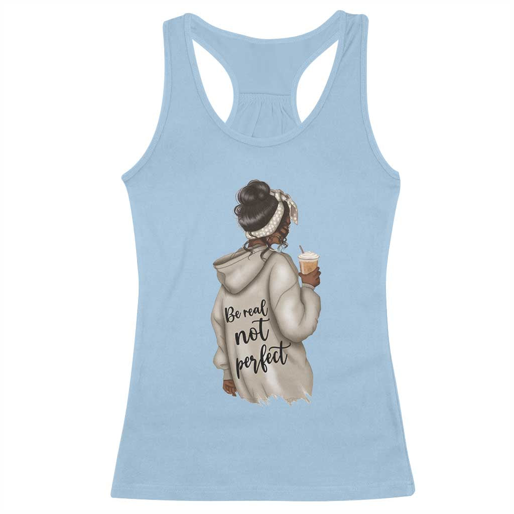 Be Real Not Perfect Racerback Tank Top Positive Quote Black Melanin Girl