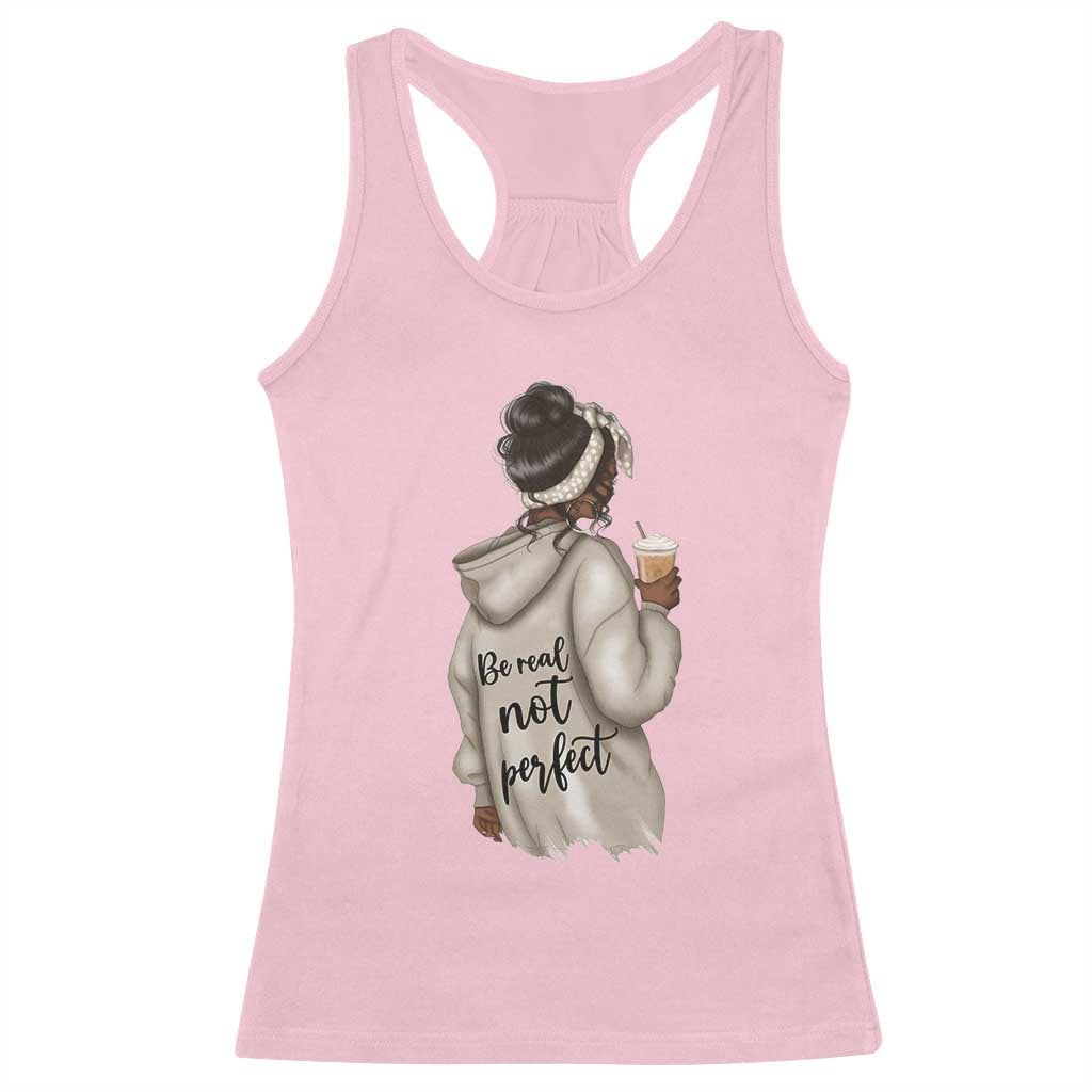 Be Real Not Perfect Racerback Tank Top Positive Quote Black Melanin Girl