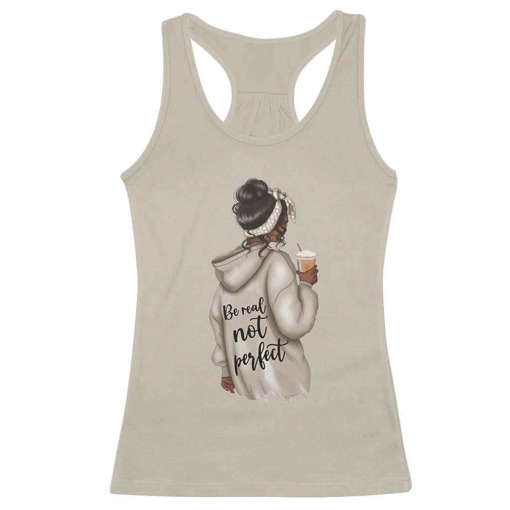 Be Real Not Perfect Racerback Tank Top Positive Quote Black Melanin Girl