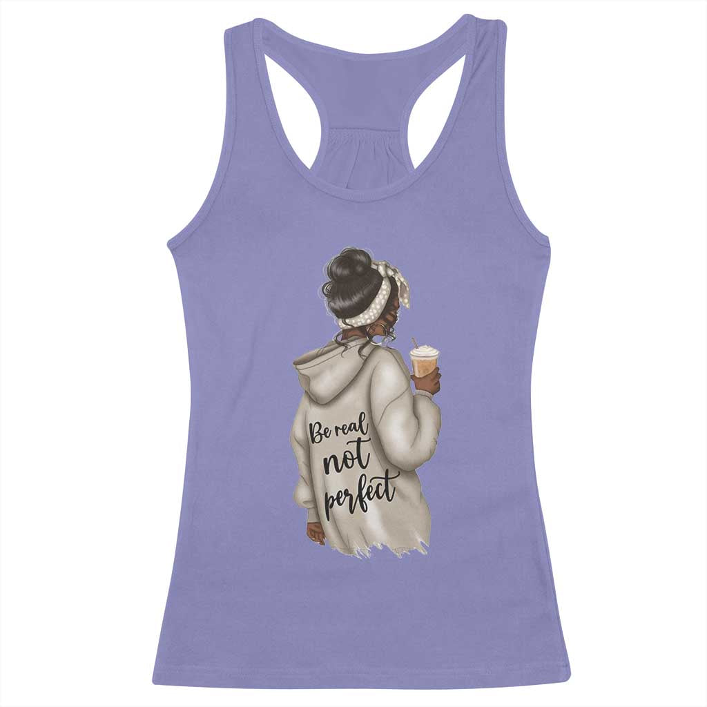 Be Real Not Perfect Racerback Tank Top Positive Quote Black Melanin Girl