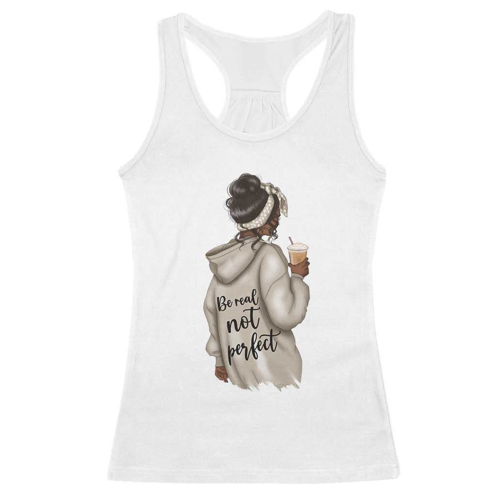 Be Real Not Perfect Racerback Tank Top Positive Quote Black Melanin Girl