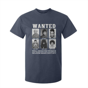 Wanted Well Behaved Women Seldom Make History T Shirt For Kid Black Woman Leaders Black History