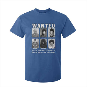 Wanted Well Behaved Women Seldom Make History T Shirt For Kid Black Woman Leaders Black History