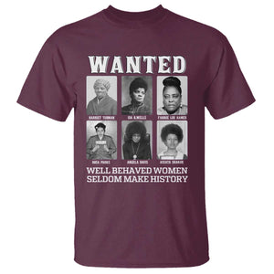 Wanted Well Behaved Women Seldom Make History T Shirt Black Woman Leaders Black History