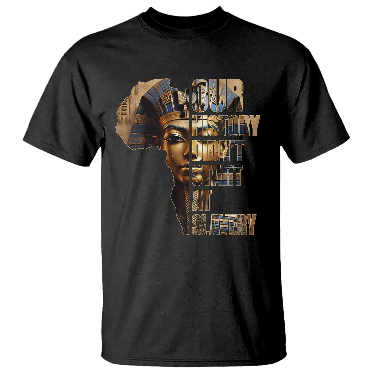 Our History Didn't Start At Slavery T Shirt Black History Ancient Egyptian