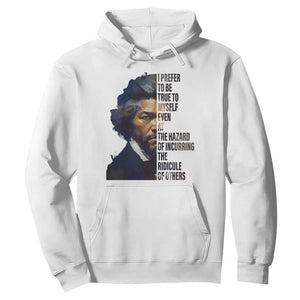 Frederick Douglass Hoodie I Prefer To Be True To Myself Even At The Hazard Of Incurring The Ridicule Of Others