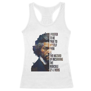 Frederick Douglass Racerback Tank Top I Prefer To Be True To Myself Even At The Hazard Of Incurring The Ridicule Of Others