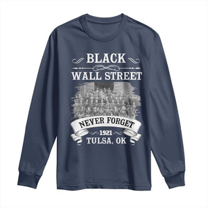 Never Forget Black Wall Street 1921 Long Sleeve Shirt Tulsa Oklahoma Black History Month African American Heritage