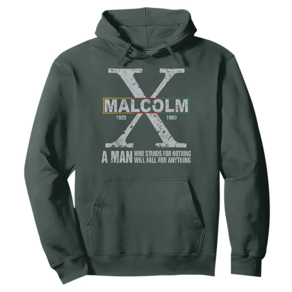 Malcolm X Quote A Man Who Stands For Nothing Will Fall For Anything Hoodie Black History Month