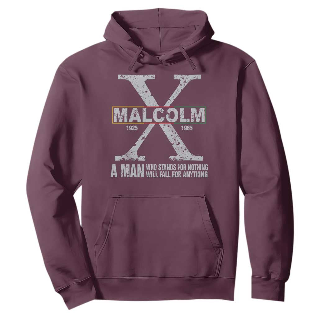 Malcolm X Quote A Man Who Stands For Nothing Will Fall For Anything Hoodie Black History Month