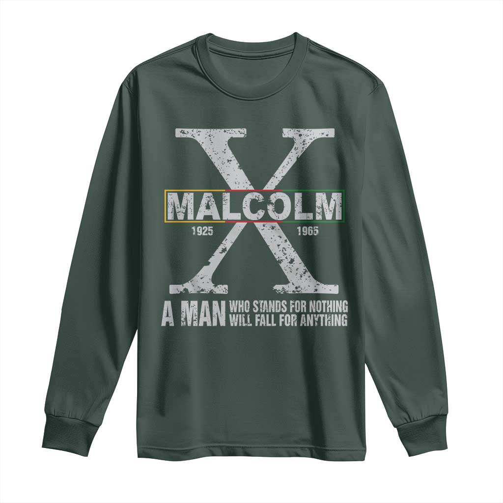 Malcolm X Quote A Man Who Stands For Nothing Will Fall For Anything Long Sleeve Shirt Black History Month