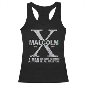Malcolm X Quote A Man Who Stands For Nothing Will Fall For Anything Racerback Tank Top Black History Month