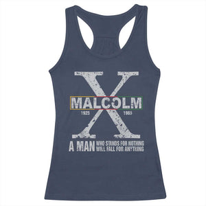 Malcolm X Quote A Man Who Stands For Nothing Will Fall For Anything Racerback Tank Top Black History Month