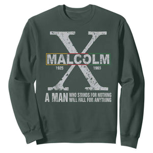 Malcolm X Quote A Man Who Stands For Nothing Will Fall For Anything Sweatshirt Black History Month