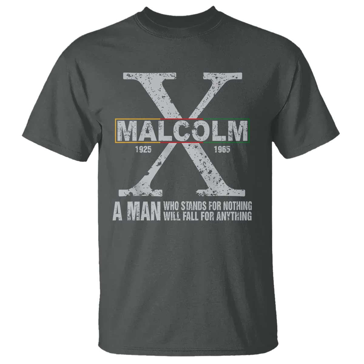 Malcolm X Quote A Man Who Stands For Nothing Will Fall For Anything T Shirt Black History Month