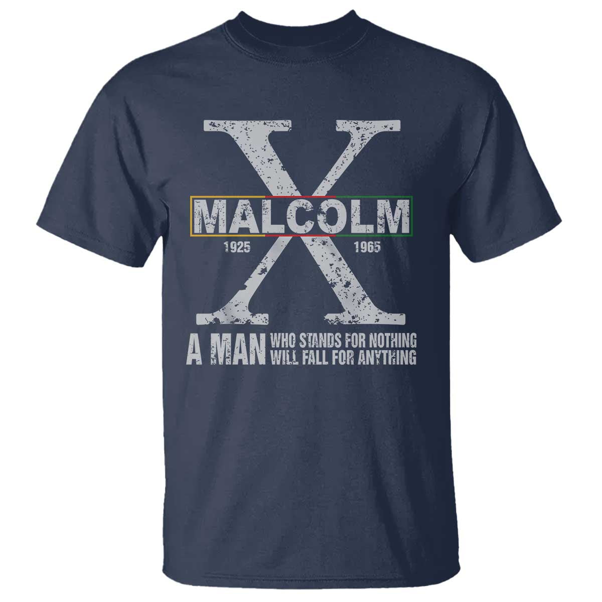 Malcolm X Quote A Man Who Stands For Nothing Will Fall For Anything T Shirt Black History Month