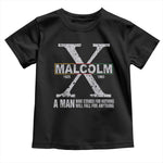 Malcolm X Quote A Man Who Stands For Nothing Will Fall For Anything Toddler T Shirt Black History Month