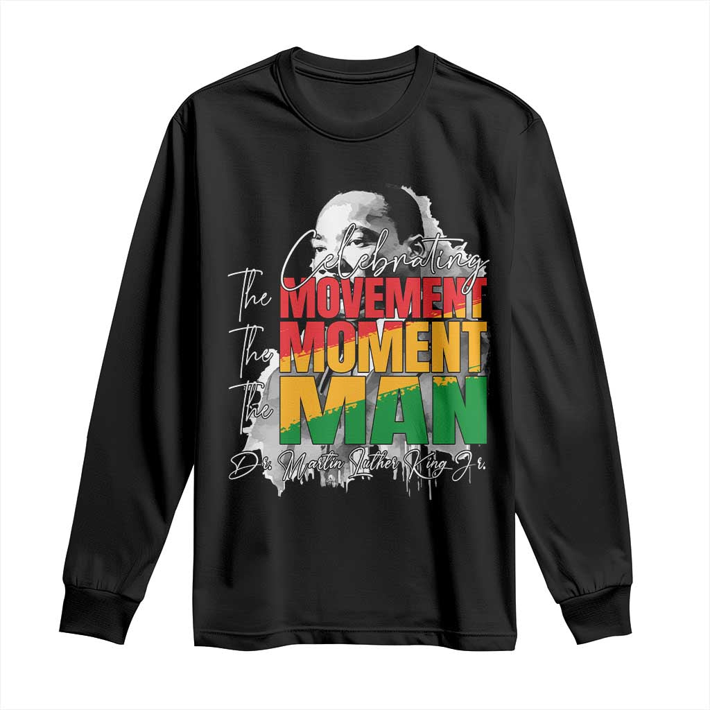 Martin Luther King Jr Long Sleeve Shirt Celebrating The Movement Moment The Man