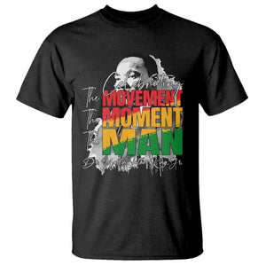 Martin Luther King Jr T Shirt Celebrating The Movement Moment The Man