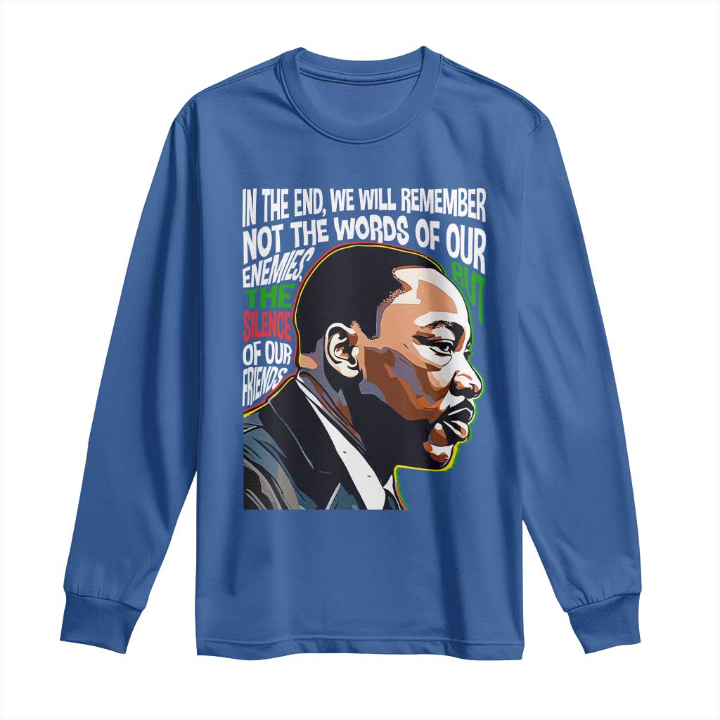 In The End We Will Remember Not The Words Of Our Enemies Long Sleeve Shirt Martin Luther King Black History Month