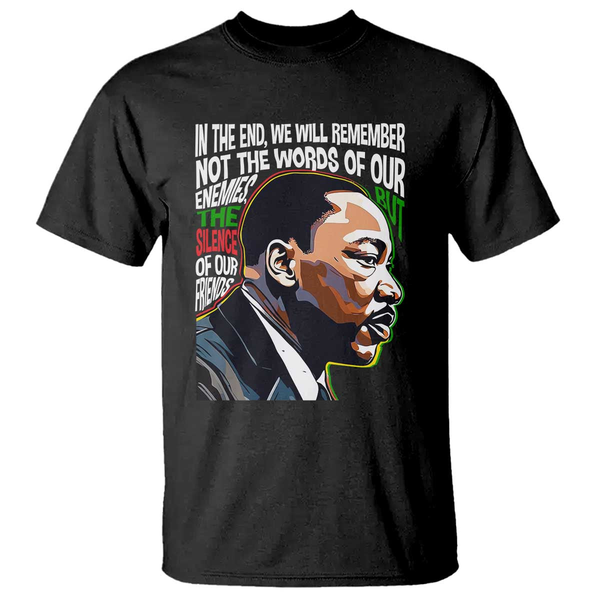 In The End We Will Remember Not The Words Of Our Enemies T Shirt Martin Luther King Black History Month