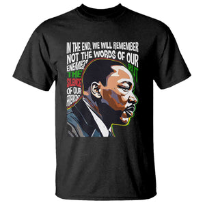 In The End We Will Remember Not The Words Of Our Enemies T Shirt Martin Luther King Black History Month