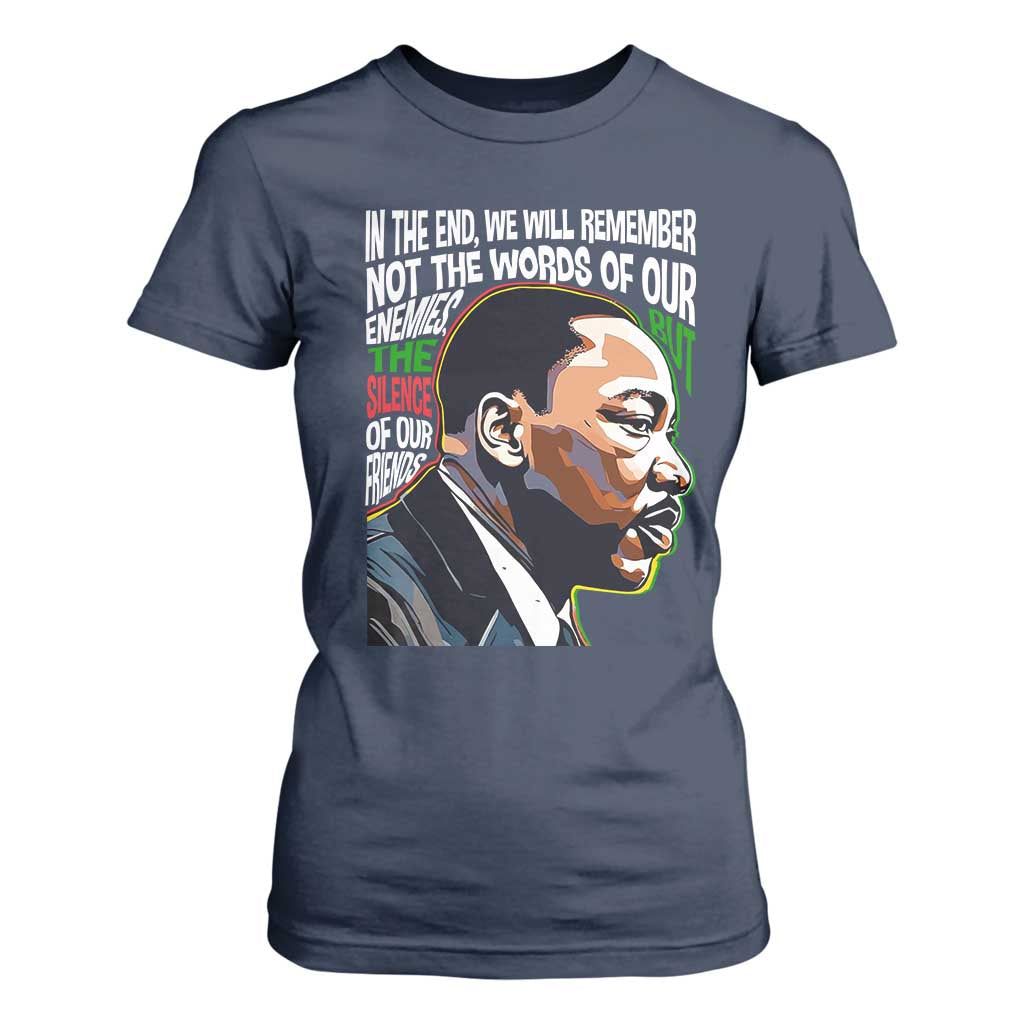 In The End We Will Remember Not The Words Of Our Enemies T Shirt For Women Martin Luther King Black History Month