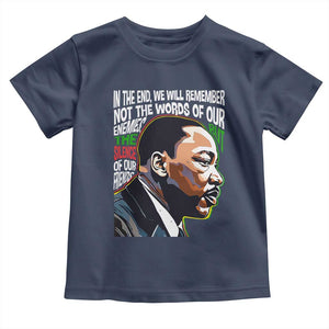 In The End We Will Remember Not The Words Of Our Enemies Toddler T Shirt Martin Luther King Black History Month